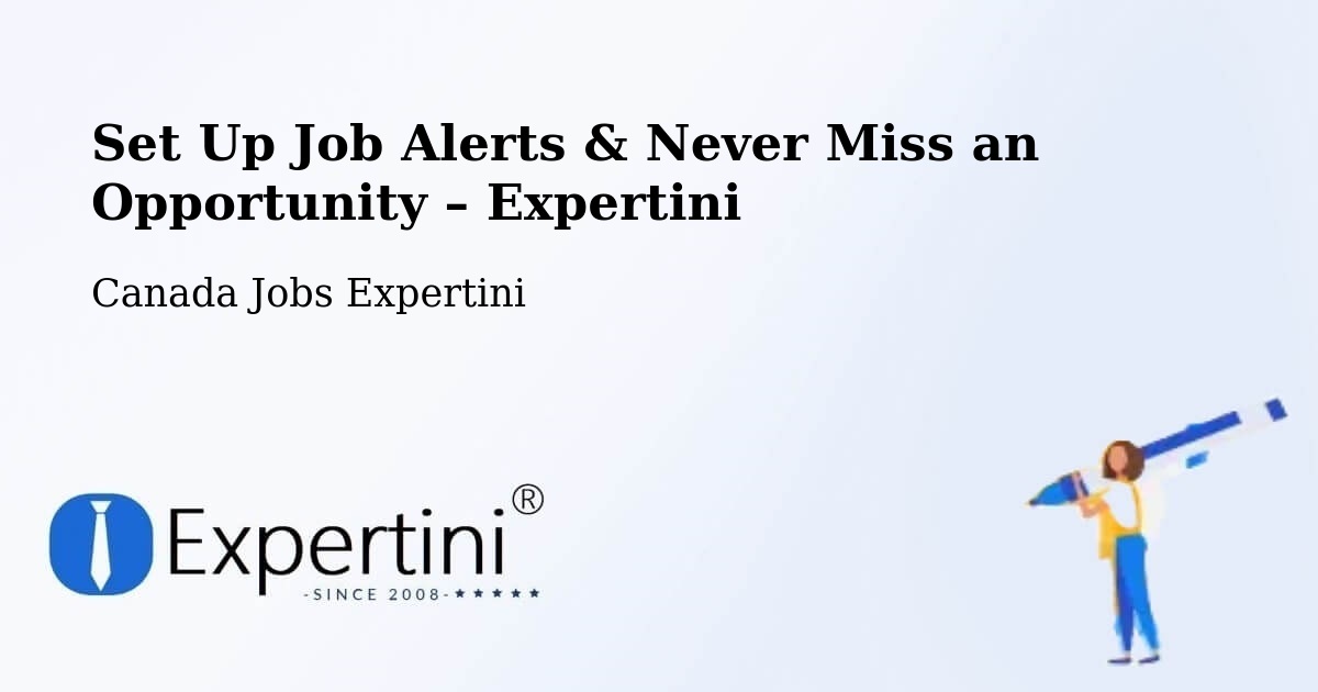 Job Alerts Guide – Get Notified About New Jobs in Leduc - Leduc, Canada Jobs Expertini